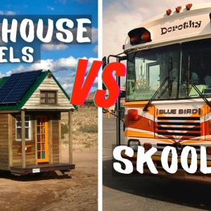 Tiny House on Wheels vs Skoolie Comparison - Pros & Cons